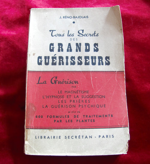 All the secrets of the great Healers 1955: By J. Réno-Bajolais